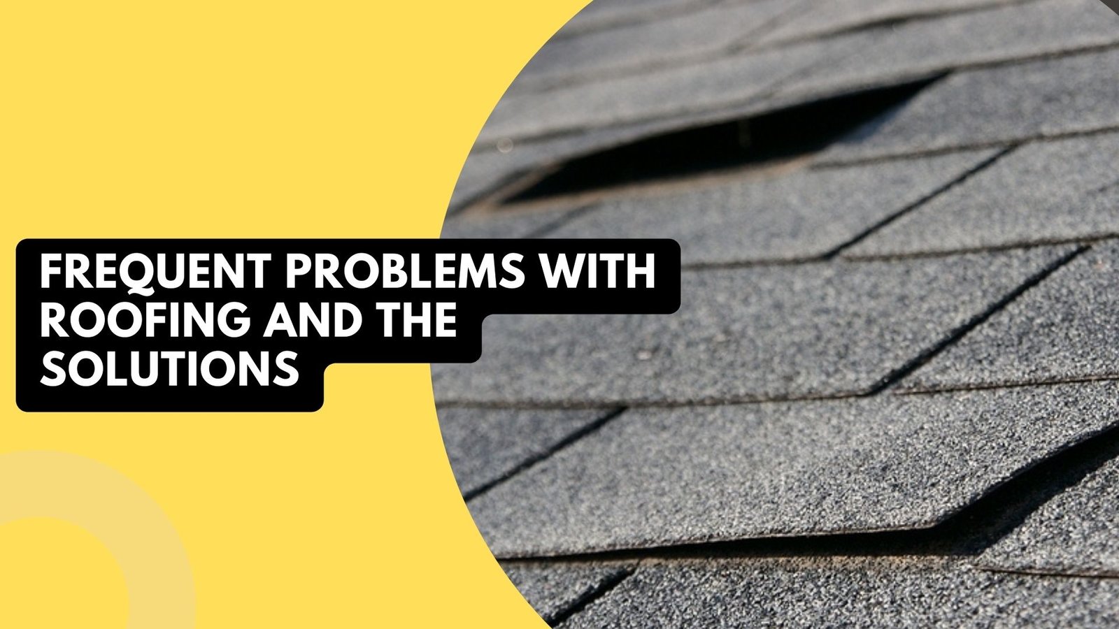 Frequent Problems With Roofing And The Solutions